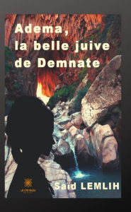 Title: Adema, la belle juive Demnate: Roman, Author: Said Lemlih