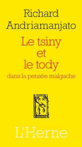 Title: Le Tsiny et le Tody dans la pensée malgache, Author: Richard Andriamanjato