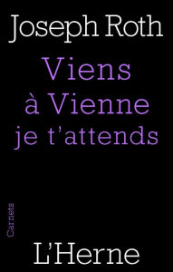 Title: Viens à Vienne je t'attends, Author: Joseph Roth