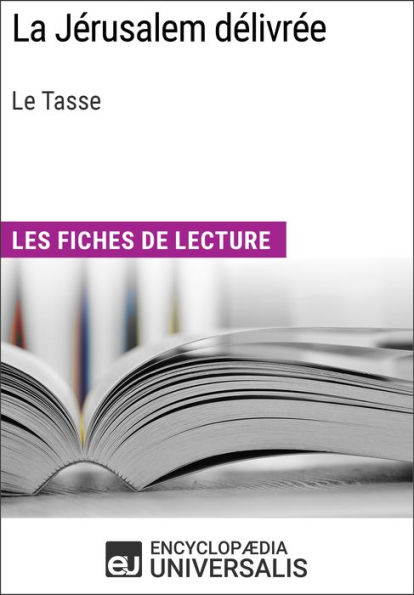 La Jérusalem délivrée de Le Tasse: Les Fiches de lecture d'Universalis