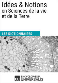 Title: Dictionnaire des Idées & Notions en Sciences de la vie et de la Terre: Les Dictionnaires d'Universalis, Author: Encyclopaedia Universalis