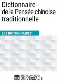 Title: Dictionnaire de la Pensée chinoise traditionnelle: Les Dictionnaires d'Universalis, Author: Encyclopaedia Universalis