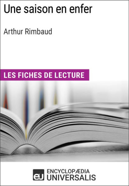 Une saison en enfer d'Arthur Rimbaud: Les Fiches de lecture d'Universalis