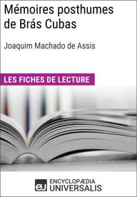 Title: Mémoires posthumes de Brás Cubas de Joaquim Machado de Assis: Les Fiches de lecture d'Universalis, Author: Encyclopaedia Universalis