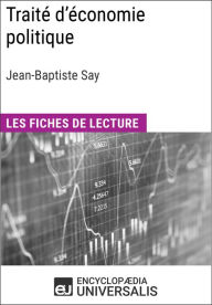 Title: Traité d'économie politique de Jean-Baptiste Say: Les Fiches de lecture d'Universalis, Author: Encyclopaedia Universalis