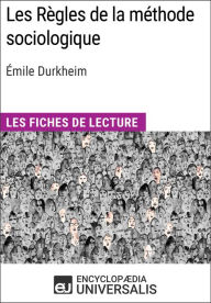 Title: Les Règles de la méthode sociologique d'Émile Durkheim: Les Fiches de lecture d'Universalis, Author: Encyclopaedia Universalis