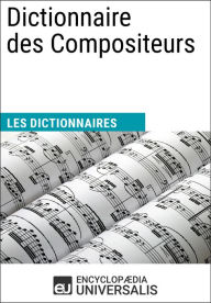 Title: Dictionnaire des Compositeurs: Les Dictionnaires d'Universalis, Author: Encyclopaedia Universalis