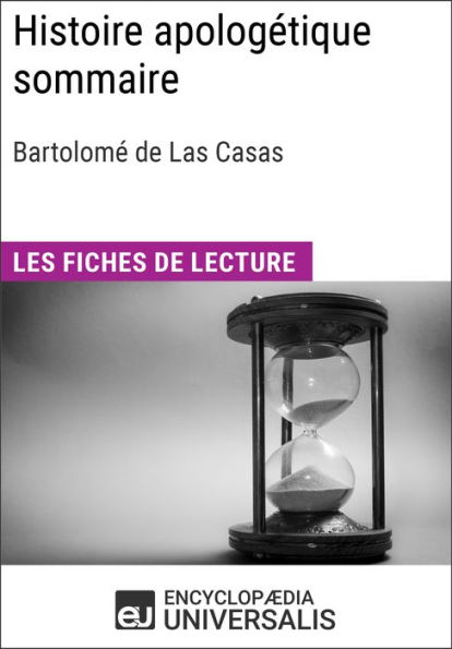 Histoire apologétique sommaire de Bartolomé de Las Casas: Les Fiches de lecture d'Universalis