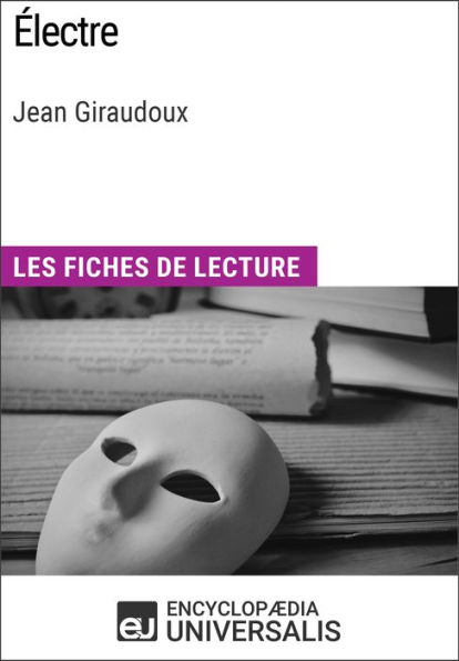 Électre de Jean Giraudoux: Les Fiches de lecture d'Universalis
