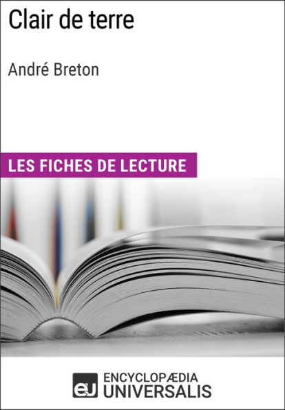 Clair de terre d'André Breton: Les Fiches de lecture d'Universalis