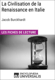 Title: La Civilisation de la Renaissance en Italie de Jacob Burckhardt: Les Fiches de lecture d'Universalis, Author: Encyclopaedia Universalis