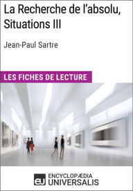 Title: La Recherche de l'absolu, Situations III de Jean-Paul Sartre: Les Fiches de lecture d'Universalis, Author: Encyclopaedia Universalis