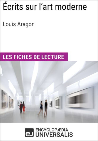 Écrits sur l'art moderne de Louis Aragon: Les Fiches de lecture d'Universalis