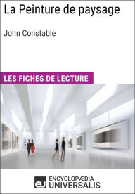 Title: La Peinture de paysage de John Constable: Les Fiches de lecture d'Universalis, Author: Encyclopaedia Universalis