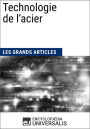 Technologie de l'acier: Les Grands Articles d'Universalis