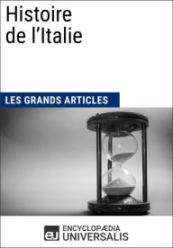 Title: Histoire de l'Italie: Les Grands Articles d'Universalis, Author: Encyclopaedia Universalis