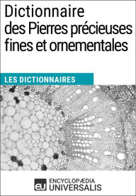 Title: Dictionnaire des Pierres précieuses fines et ornementales: Les Dictionnaires d'Universalis, Author: Encyclopaedia Universalis