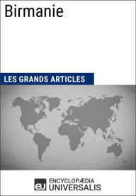 Title: Birmanie: Les Grands Articles d'Universalis, Author: Encyclopaedia Universalis