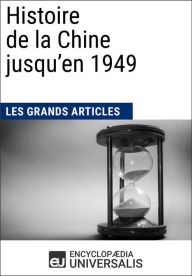 Title: Histoire de la Chine jusqu'en 1949: Les Fiches de lecture d'Universalis, Author: Encyclopaedia Universalis