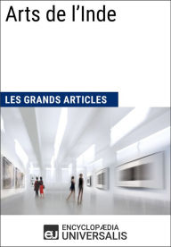 Title: Arts de l'Inde: Les Grands Articles d'Universalis, Author: Encyclopaedia Universalis