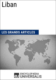 Title: Liban: Géographie, économie, histoire et politique, Author: Encyclopaedia Universalis