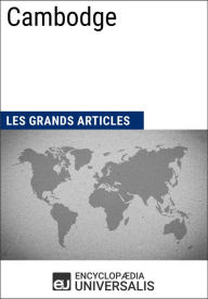 Title: Cambodge: Géographie, économie, histoire et politique, Author: Encyclopaedia Universalis