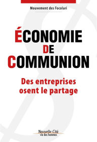 Title: Économie de communion: Des entreprises osent le partage, Author: Mouvement des Focolari