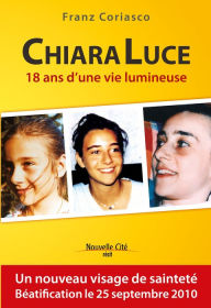 Title: Chiara Luce: 18 ans d'une vie lumineuse, Author: Franz Coriasco