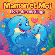 Title: Maman et moi - Livre de coloriage, Author: Chris Martin