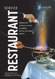 Title: Restaurant Service: Preparation, Carving, Slicing, Flambeing and Setting the Tables, Author: Dominique Jeuffrault