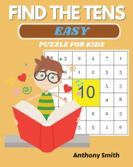 Title: NEW! Find The Tens Puzzle For Kids Easy Fun and Challenging Math Activity Book, Author: Anthony Smith
