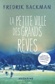 Title: La petite ville des grands rêves / Beartown, Author: Fredrik Backman