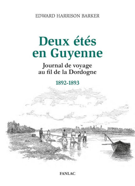 Deux étés en Guyenne: Journal de voyage au fil de la Dordogne 1892-1893