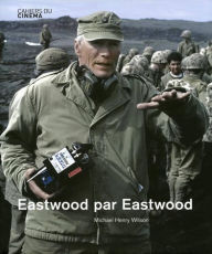 Title: Eastwood on Eastwood, Author: Michael Henry Wilson
