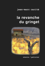 Title: La revanche du gringet: Un polar haletant, Author: Jean-Marc Carité