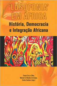 Title: 'Lusofonia' em Africa, Author: Teresa Cruz Silva
