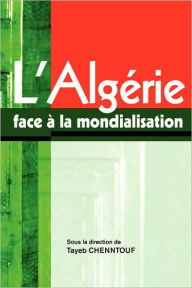 Title: L'Algerie face a la mondialisation, Author: Tayeb Chenntouf