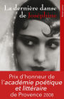 La dernière danse de Joséphine: Prix d'honneur 2008 de l'académie poétique et littéraire de Provence