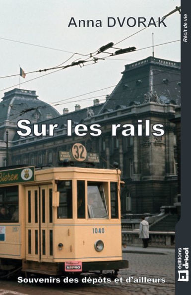 Sur les rails: Souvenirs des dépôts et d'ailleurs