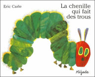 Title: La chenille qui fait des trous (The Very Hungry Caterpillar), Author: Eric Carle