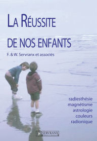Title: La réussite de nos enfants, Author: F. et W. Servranx et associés