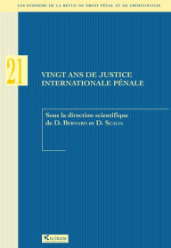Title: Vingt ans de justice internationale pénale: Les dossiers de la revue de droit pénal et criminologie, Author: Diane Bernard