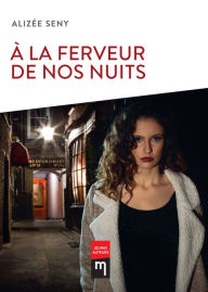 Title: À la ferveur de nos nuits: Prix 2016 de la Fondation Laure Nobels, Author: Alizée Seny