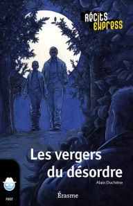 Title: Les vergers du désordre: une histoire pour les enfants de 10 à 13 ans, Author: Alain Duchêne