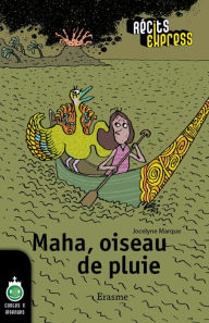 Title: Maha, oiseau de pluie: une histoire pour les enfants de 10 à 13 ans, Author: Jocelyne Marque