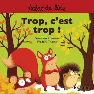 Title: Trop c'est trop !: une histoire pour lecteurs débutants (5-8 ans), Author: Geneviève Rousseau