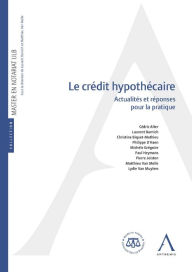 Title: Le crédit hypothécaire: Actualités et réponses pour la pratique, Author: Collectif