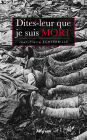 Dites-leur que je suis mort: Roman historique