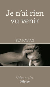 Title: Je n'ai rien vu venir: Roman social, Author: Eva Kavian