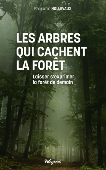 Les arbres qui cachent la forêt: Laisser s'exprimer la forêt de demain